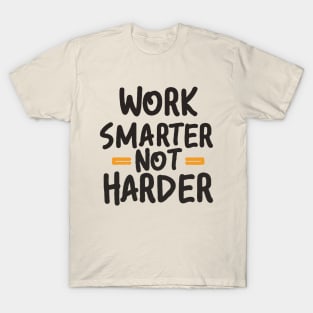 Work Smarter Not Harder. Typography T-Shirt